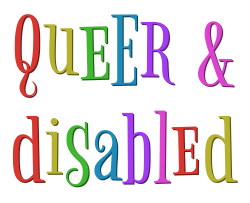 The words Queer & Disabled in a mix of upper- and lowercase letters, using rainbow colors.